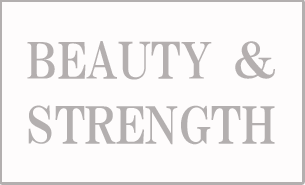 BEAUTY & STRENGTH